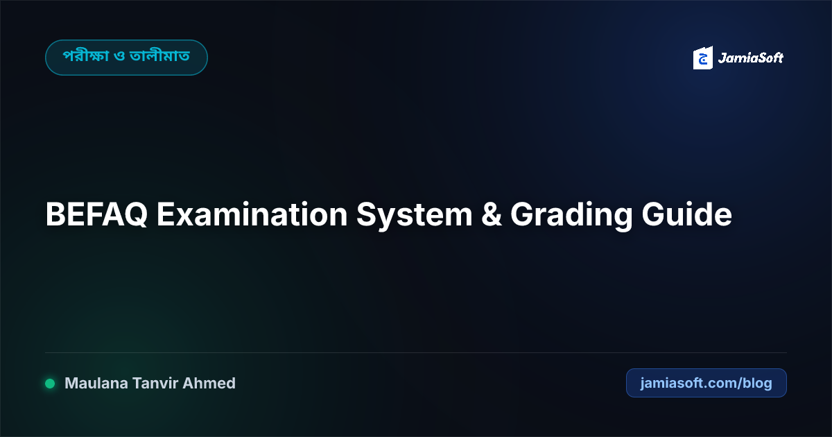 The BEFAQ Examination System in Bangladesh: Complete Academic, Grading, and Tabulation Guide