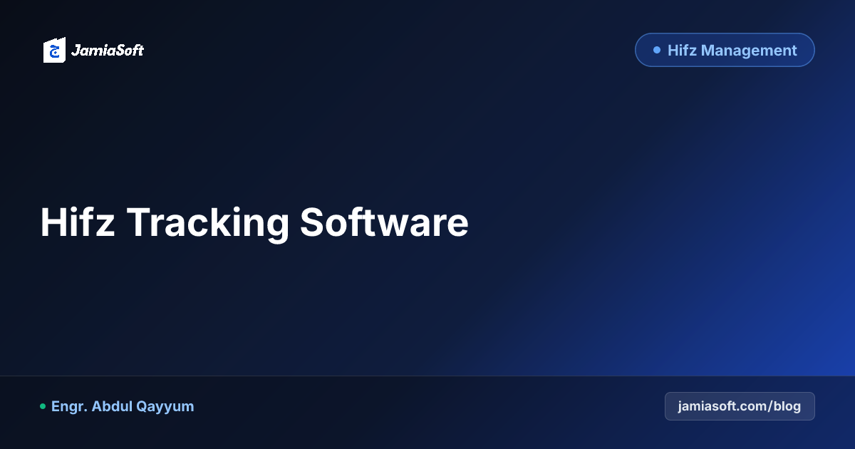 Hifz Tracking Software: The Complete Guide to Sabq, Sabqi, and Manzil Management